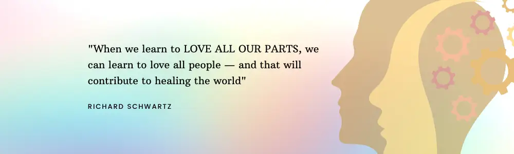 Themes of Therapy- Therapy Services in Henderson Nevada -- What is IFS? quote by Richard Schwartz "When we learn to LOVE ALL OUR PARTS, we can learn to love all people — and that will contribute to healing the world"